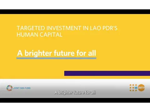 Targeted investment in Lao PDR's human capital: A brighter future for all [LAO] | UNFPA Laos