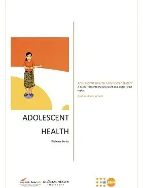 ADOLESCENT HEALTH AND DEVELOPMENT: A deeper look into the key health challenges in the region Post-webinar report